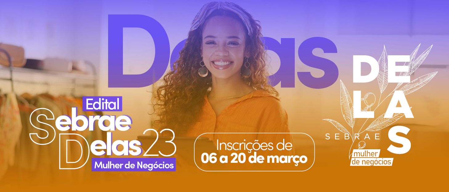 Empreendedora Participe Do Edital Sebrae Delas 2023 Sebrae 9312